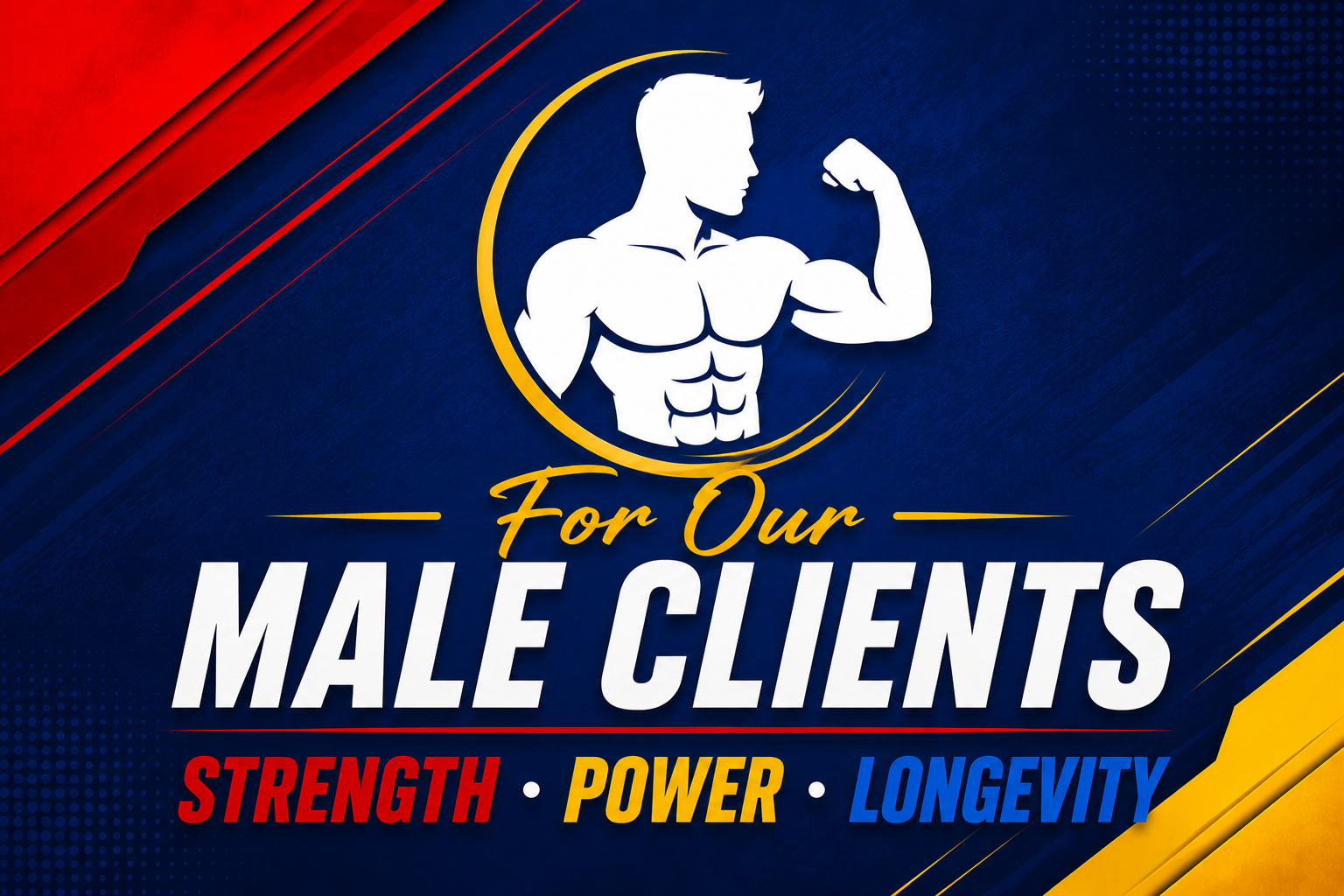 For Our Male Clients — Strength, Power, Longevity