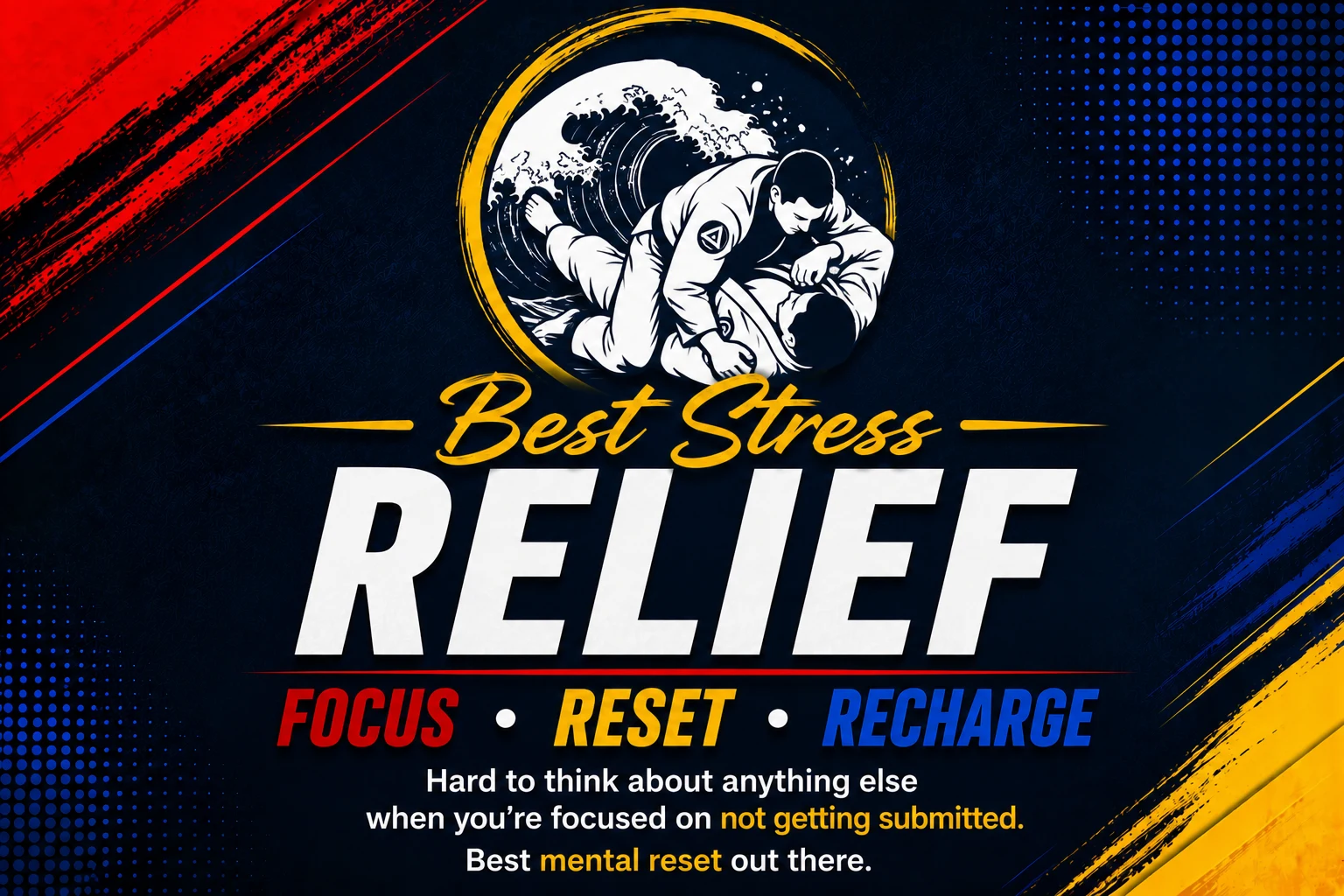 Best Stress Relief — Focus · Reset · Recharge. Hard to think about anything else when you're focused on not getting submitted — the best mental reset out there.