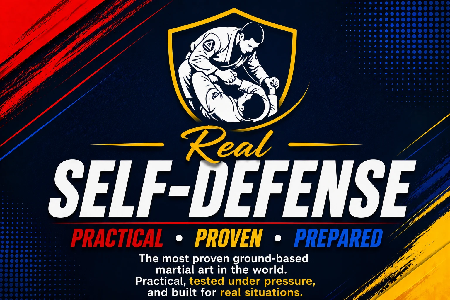 Real Self-Defense — Practical · Proven · Prepared. The most proven ground-based martial art in the world, tested under pressure and built for real situations.