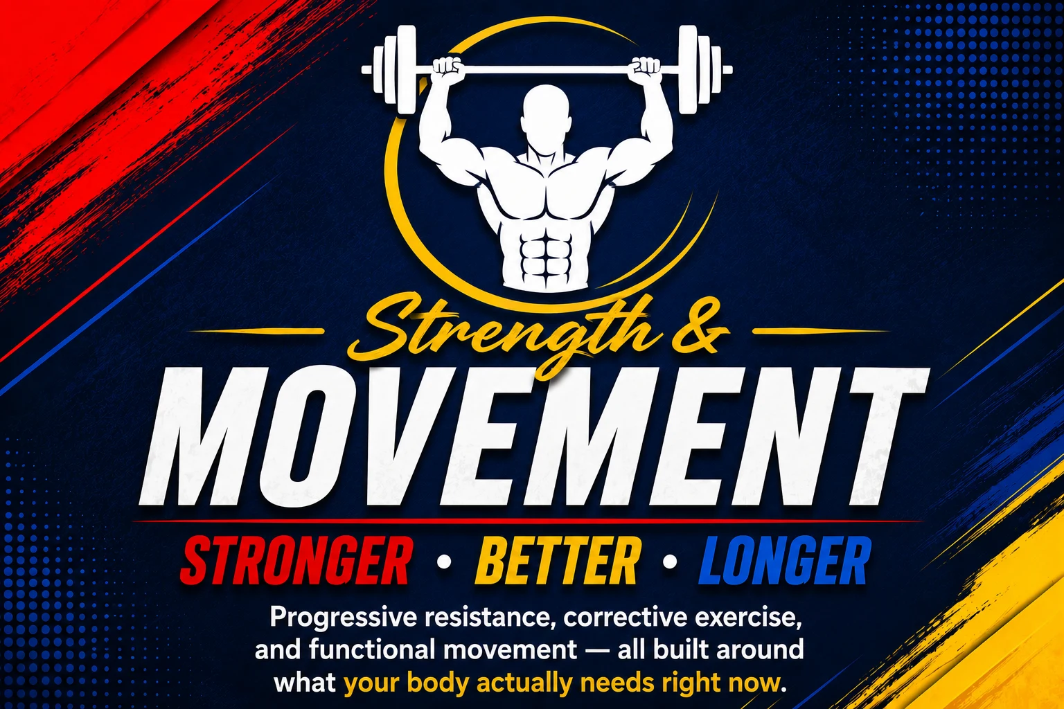 Strength & Movement — Stronger · Better · Longer. Progressive resistance, corrective exercise, and functional movement, all built around what your body actually needs right now.